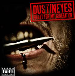 Dustineyes : Bullet for My Generation